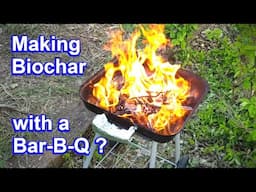 Making Biochar in a Barbecue Grill - Homemade Charcoal