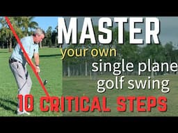 MASTER your own single plane golf swing - 10 CRITICAL Steps