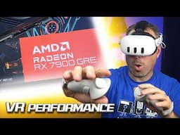 Watch This and Satisfy Your Curiosity | Radeon RX 7900GRE VR Performance Review