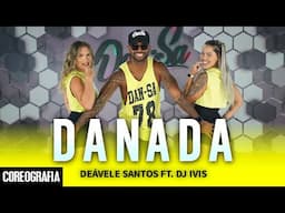 Danada - Deávele Santos Feat. Dj Ivis - Dan-Sa / Daniel Saboya (Coreografia)