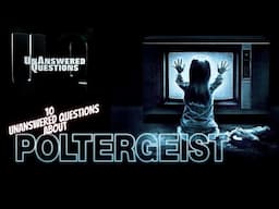 10 Unanswered Questions About Poltergeist : Unanswered Questions Episode 52