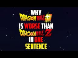 PROVING Why Dragon Ball Super Is WORSE Than Dragon Ball Z In ONE SENTENCE