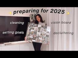 PREPARING FOR 2025 ✨ | vision board, deep cleaning, settings goals, decluttering, new notion planner