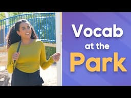 Come Learn English Vocabulary with Me at the Park!