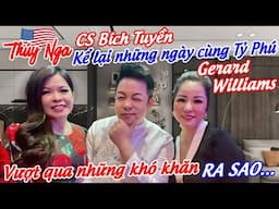 CS Bích Tuyền kể lại những ngày cùng Tỷ Phú Gerard Williams.. vượt qua những khó khăn ra sao..