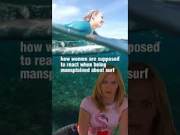 Somewhere in parallel universe: surfer girls react to mansplaining #mansplaining #surfergirl