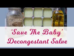 A Non-Toxic Decongestant Salve Like the Old School 'Save The Baby'