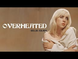 Billie Eilish - OverHeated [Full HD] lyrics