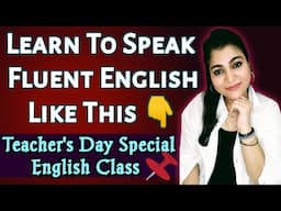 Best Way To Become A Fluent English Speaker || Teacher's Day Special English Session | Mentor Namita