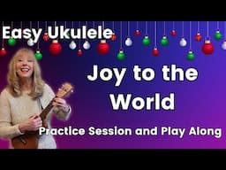 Easy Ukulele Christmas Lesson - Joy to the World - Practice Session and Play Along