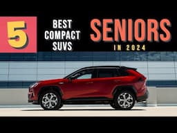 Top 5 Compact SUVs for SENIOR Drivers in 2024