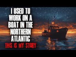 I Used to Work on a Boat in the Northern Atlantic. This Is My Story.