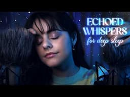 DREAMY ECHO ASMR for DEEP SLEEP 🫧 SLOW Whispers & Triggers | Eyes closed