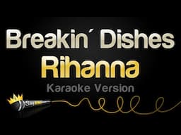 Rihanna - Breakin' Dishes (Karaoke Version)