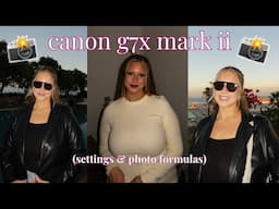 CANON G7X MARK ii Settings & Photo Formulas