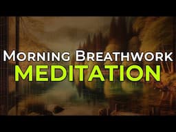 Morning Breathwork Meditation - Somatic Exercises