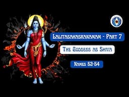 Lalita Sahasranamam Part 7: The Goddess as Shiva - Unveiling the Divine Paradox (Names 52-54)