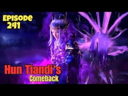 Hun Tiandi's Comeback | Battle through the heavens Season 5 Episode 241 Novel