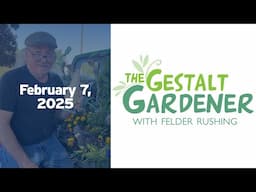 The Gestalt Gardener - February 7, 2025