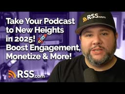 Take Your Podcast to New Heights in 2025! 🚀 Boost Engagement, Monetize & More!