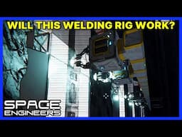 CAN I MAKE THIS WELDING RIG WORK?! - SPACE ENGINEERS Survival - Ep 40