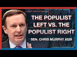 #529 | Senator Chris Murphy: Can Economic Populism Win the Working Class? - The Realignment Podcast