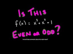 Is this Function Even or Odd? A Simple Process [Passing Calc 1]