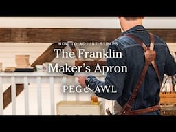 How to Adjust the Straps on The Franklin Maker’s Apron | Peg and Awl