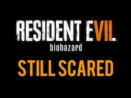 I STILL Hate Horror (Resident Evil 7)