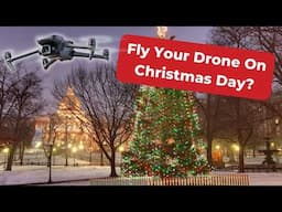 Can I Fly My Drone On Christmas Day?