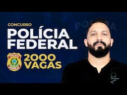 CONCURSO POLÍCIA FEDERAL AUTORIZADO | 2000 VAGAS