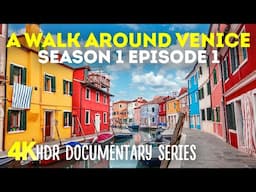 VENICE, The Floating City - 4K HDR Guided Tour & Sightseeing | Documentary Series Season 1 Episode 1