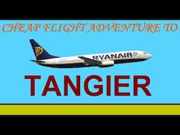 Cheap flight adventure to Tangier