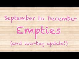 September to December 2024 Empties and Low Buy Update!!