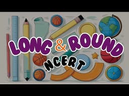 What is Long? What is Round? / Class-1 MATHS Chapter-2 Solution & Explanation / New NCERT Joyful