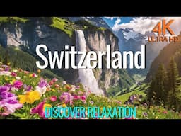 Switzerland 4K - Breathtaking Swiss Alps, Pristine Meadows, Lakes, Waterfalls with Relaxing Music