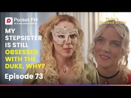 Ep 73 | My Stepsister is STILL Obsessed with the Duke, WHY? | The Duke's Masked Bride