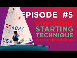 Laser Sailing - Starting Technique - With Erik Bowers