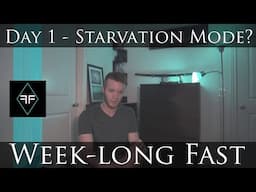 Week Fast Day 1 - Starvation Mode?