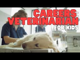 Careers: Veterinarian for Kids | Learn about the job of a veterinarian