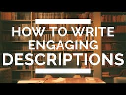 How to Write Engaging Descriptions in Fiction