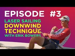 Laser Sailing - Downwind Technique - With Erik Bowers