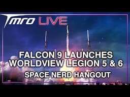 SpaceX Falcon 9 Launches Worldview 5 & 6 Space Nerd Hangout // February 4th, 2025