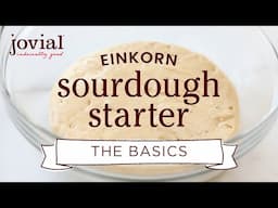 Jovial's Einkorn Sourdough Starter Basics