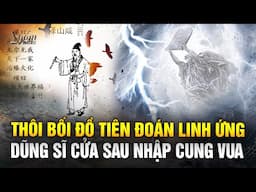 Tượng 46, 47 và 49 Thôi Bối Đồ đang ứng nghiệm: “Dũng sĩ cửa sau nhập cung vua” đã xuất hiện