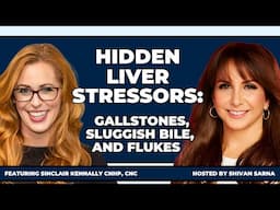 Hidden Liver Stressors: Gallstones, Sluggish Bile, and Flukes with Sinclair Kennally