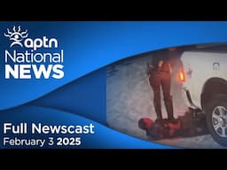 APTN National News: February 3, 2025 – Tariffs put on delay, RCMP respond to arrest video