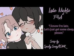 [F4A] Late Nights [Sleep Comfort] [Soft Spoken] [Whispers] [Kisses] [Rambles] [Tired VA]