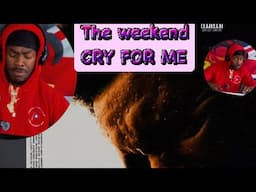 The weekend CRY FOR ME (REACTION VIDEO)🤔🤔🤔