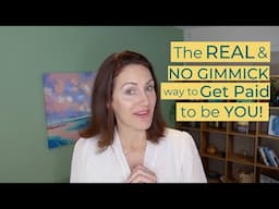 How to Get Paid to Be You (The REAL Way!)